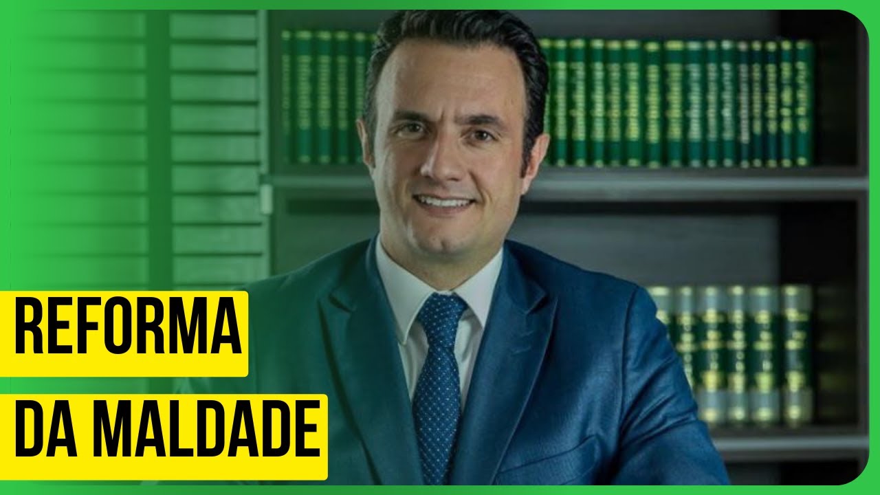 REFORMA DA MALDADE